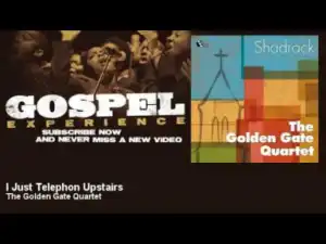 Golden Gate Quartet - I Just Telephon Upstairs